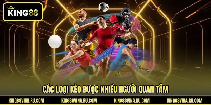 Thể Thao KING88 - Cập Nhật Kèo Cược Tỷ Lệ Hấp Dẫn Mỗi Ngày
