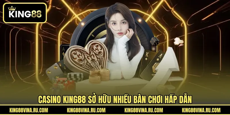 Casino KING88 - Trải Nghiệm Sòng Bài Trực Tuyến Đẳng Cấp