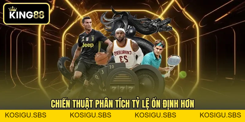 Thể Thao KING88 - Cập Nhật Kèo Cược Tỷ Lệ Hấp Dẫn Mỗi Ngày
