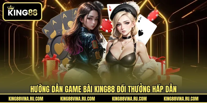 Game Bài KING88 - Sảnh Cá Cược Đổi Thưởng Được Quan Tâm